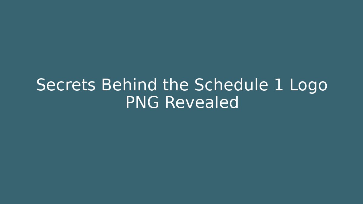 Secrets Behind the Schedule 1 Logo PNG Revealed