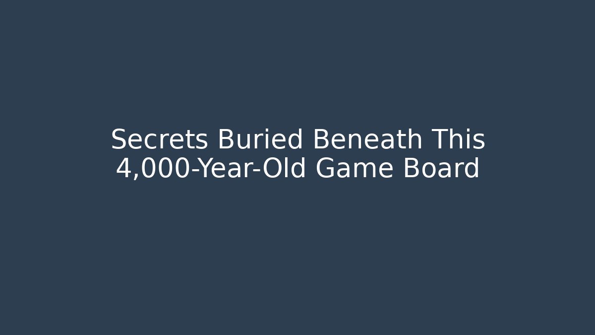Secrets Buried Beneath This 4,000-Year-Old Game Board - Critter Realm