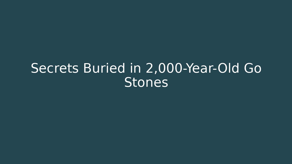 Secrets Buried in 2,000-Year-Old Go Stones