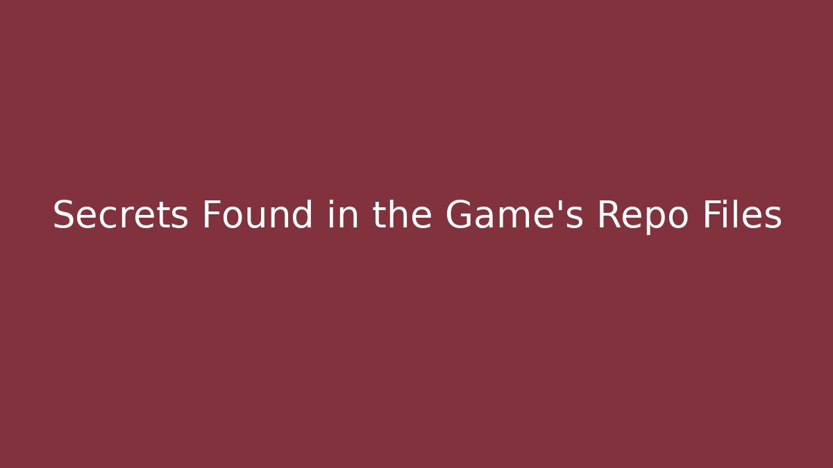 Secrets Found in the Game's Repo Files