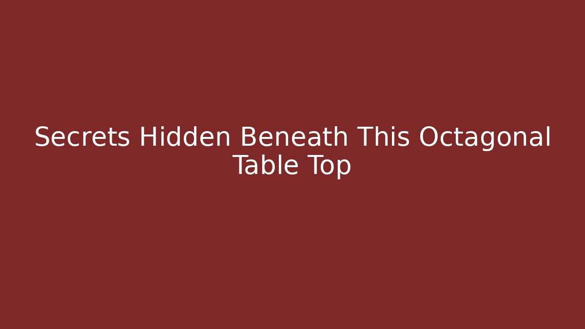 Secrets Hidden Beneath This Octagonal Table Top - Critter Realm
