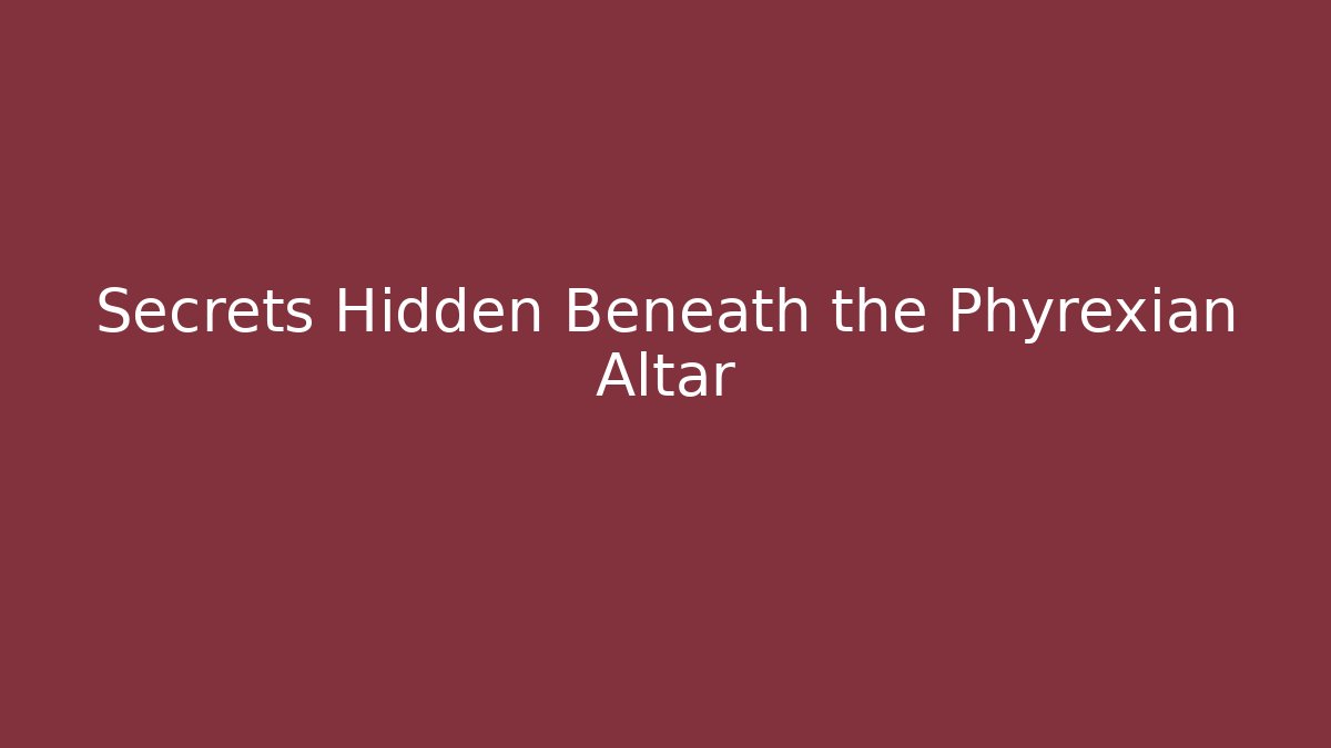 Secrets Hidden Beneath the Phyrexian Altar