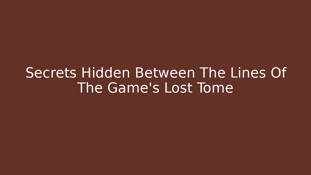 Secrets Hidden Between The Lines Of The Game's Lost Tome - Critter Realm