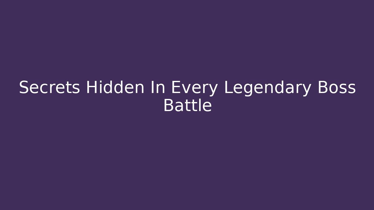 Secrets Hidden In Every Legendary Boss Battle