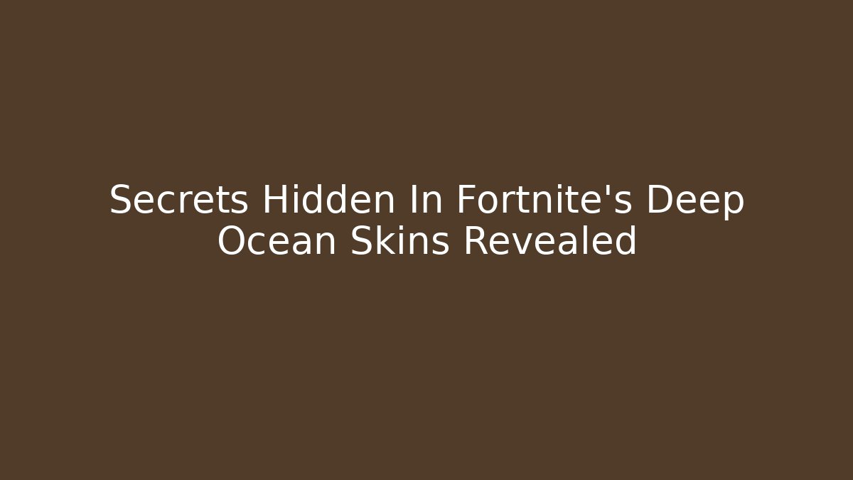 Secrets Hidden In Fortnite's Deep Ocean Skins Revealed