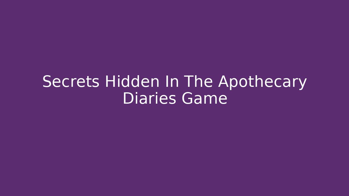 Secrets Hidden In The Apothecary Diaries Game