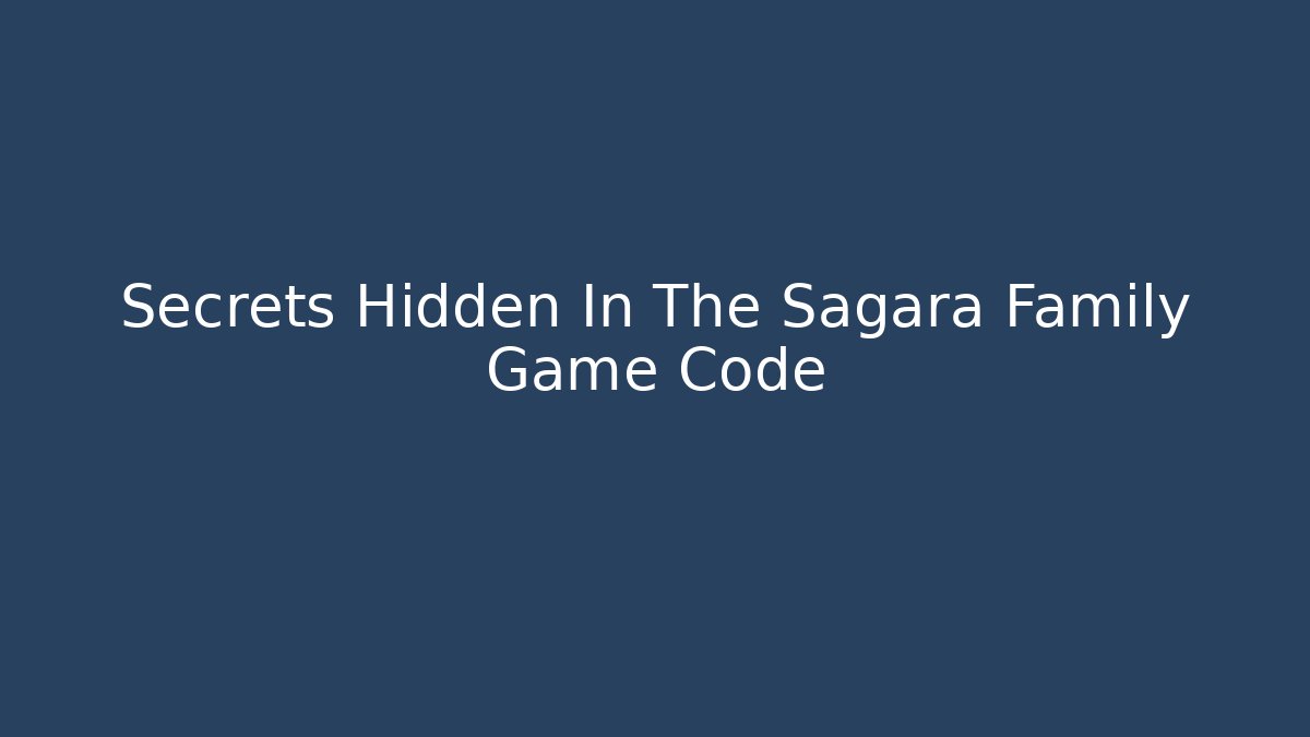 Secrets Hidden In The Sagara Family Game Code - Critter Realm