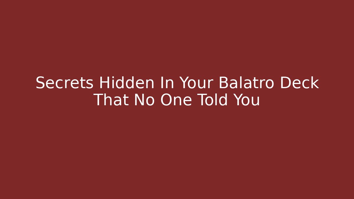 Secrets Hidden In Your Balatro Deck That No One Told You