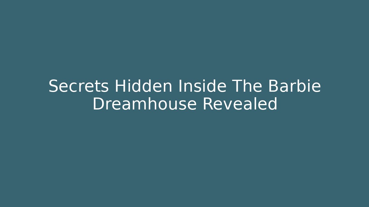 Secrets Hidden Inside The Barbie Dreamhouse Revealed