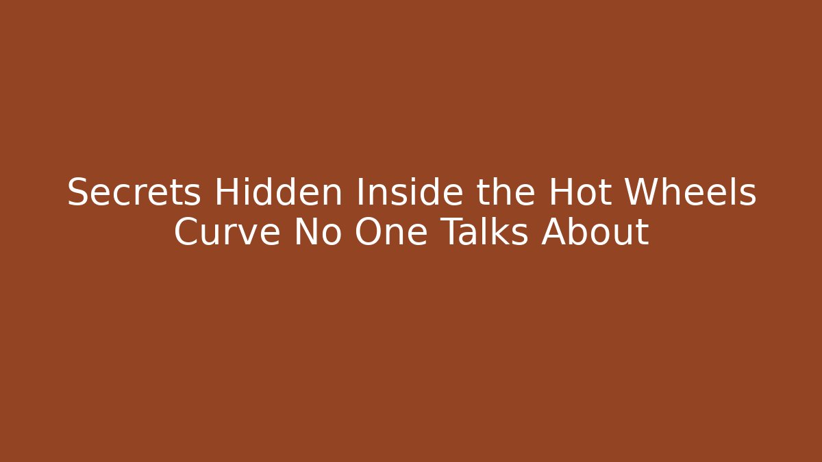Secrets Hidden Inside the Hot Wheels Curve No One Talks About