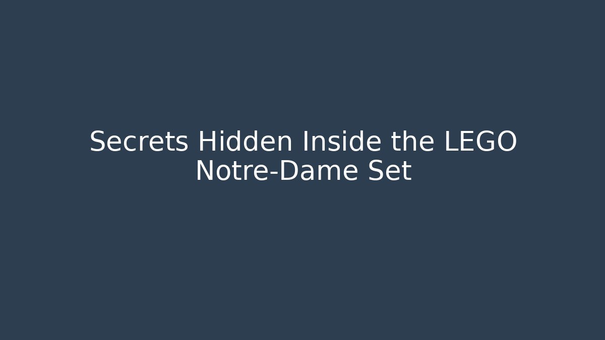 Secrets Hidden Inside the LEGO Notre-Dame Set - Critter Realm