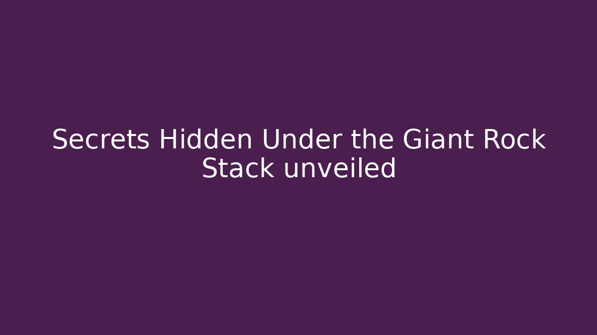 Secrets Hidden Under the Giant Rock Stack unveiled - Critter Realm