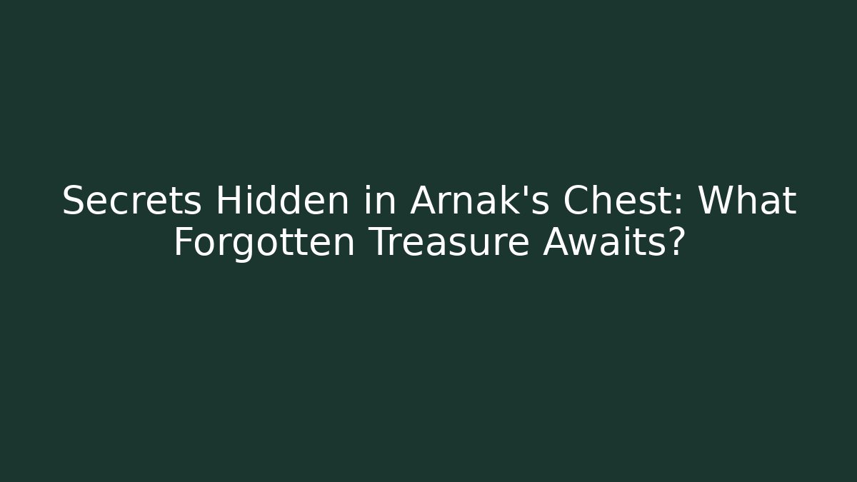 Secrets Hidden in Arnak's Chest: What Forgotten Treasure Awaits?