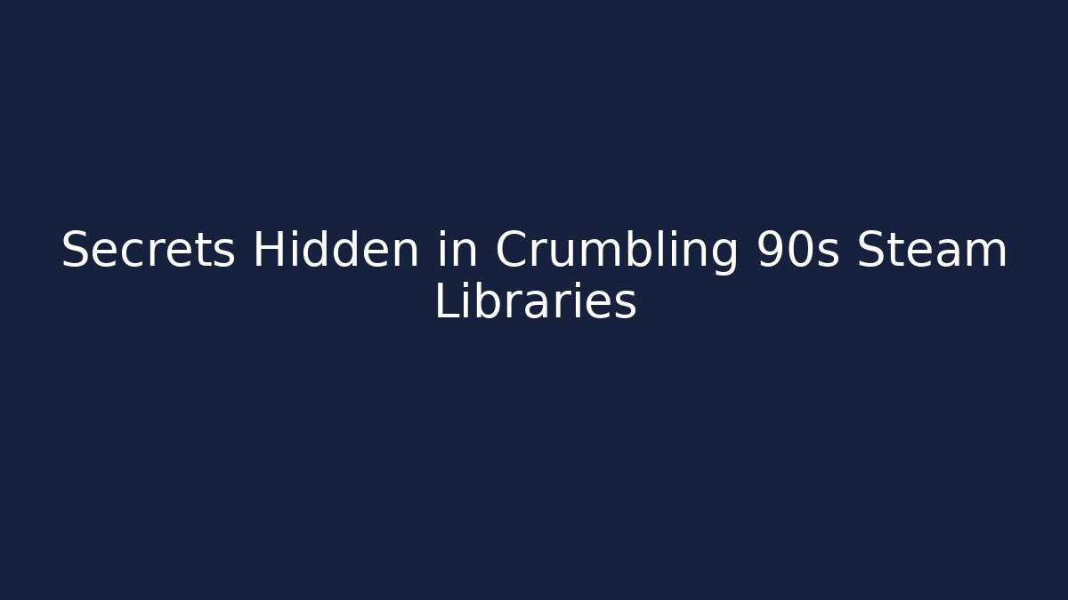 Secrets Hidden in Crumbling 90s Steam Libraries