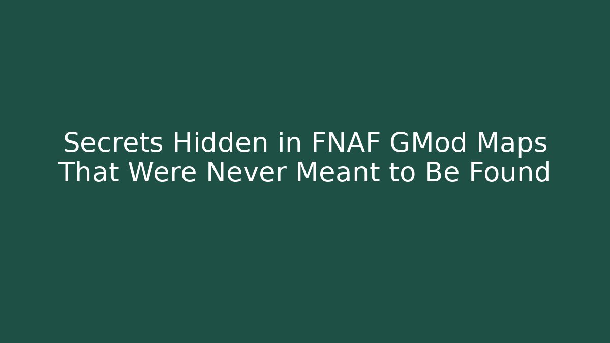 Secrets Hidden in FNAF GMod Maps That Were Never Meant to Be Found - Critter Realm