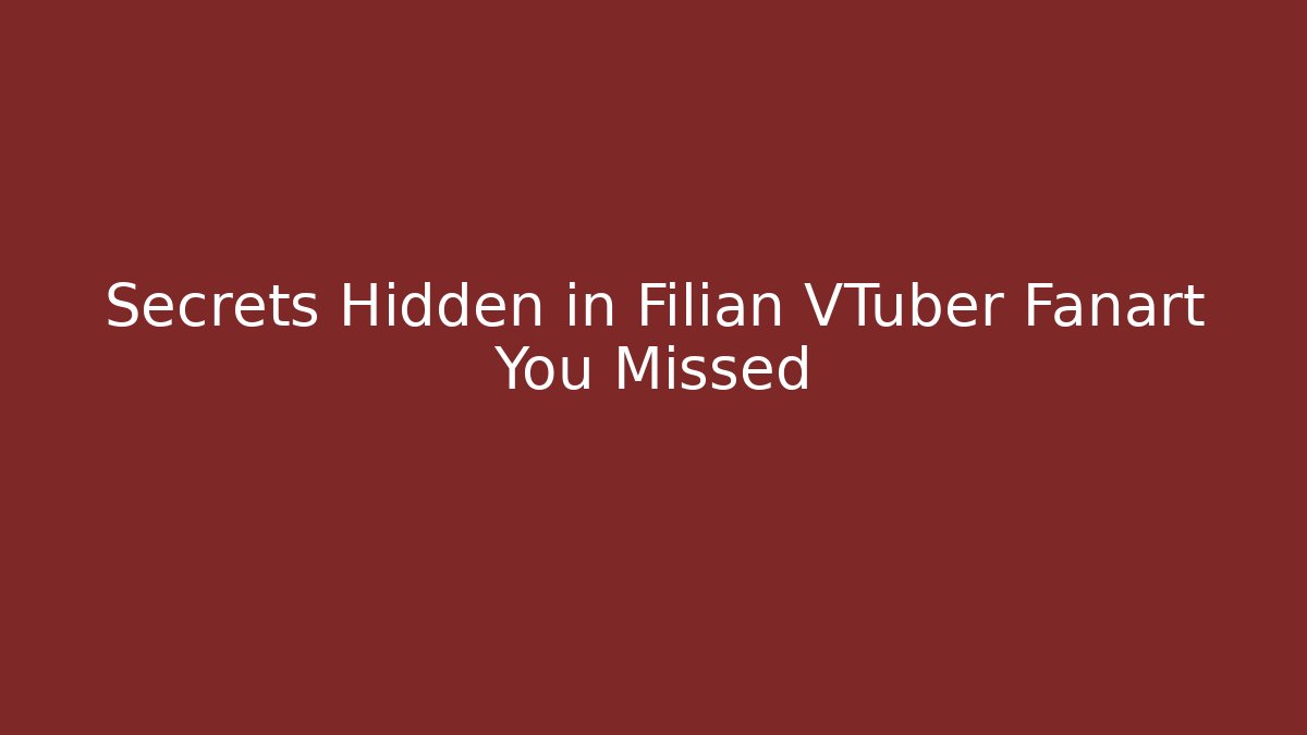 Secrets Hidden in Filian VTuber Fanart You Missed - Critter Realm