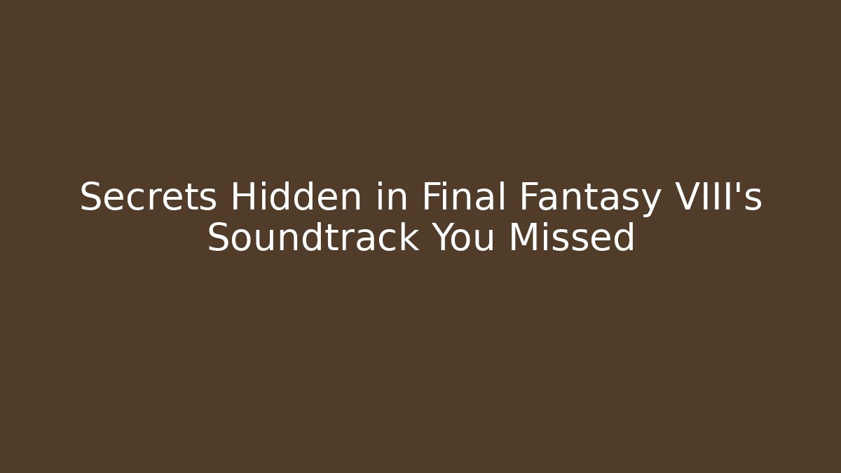 Secrets Hidden in Final Fantasy VIII’s Soundtrack You Missed