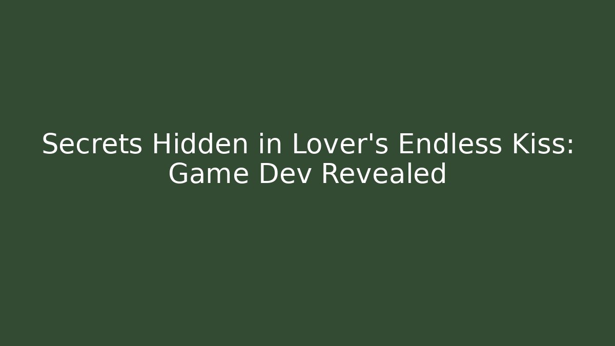 Secrets Hidden in Lover's Endless Kiss: Game Dev Revealed - Critter Realm