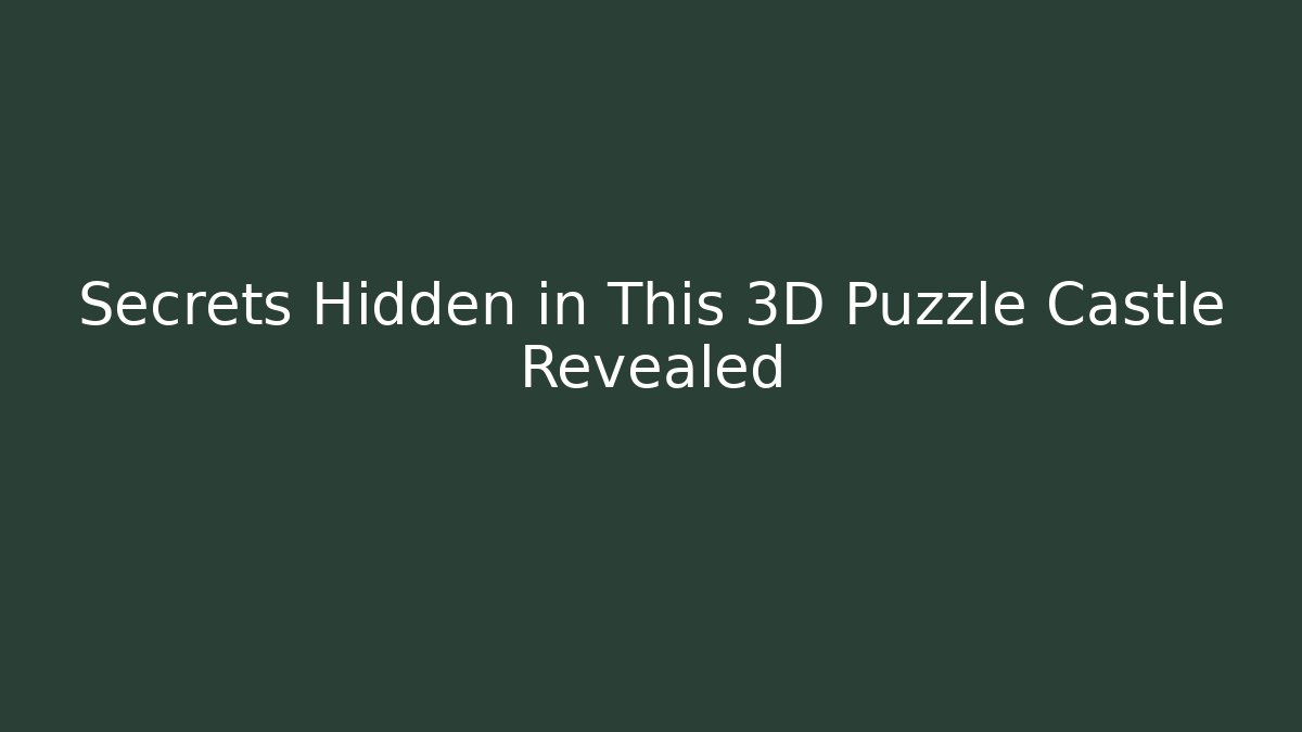 Secrets Hidden in This 3D Puzzle Castle Revealed - Critter Realm