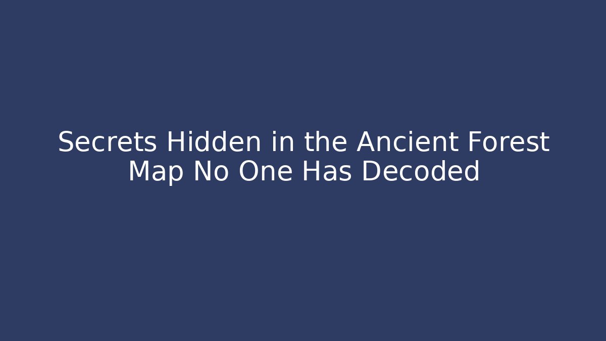 Secrets Hidden in the Ancient Forest Map No One Has Decoded - Critter Realm