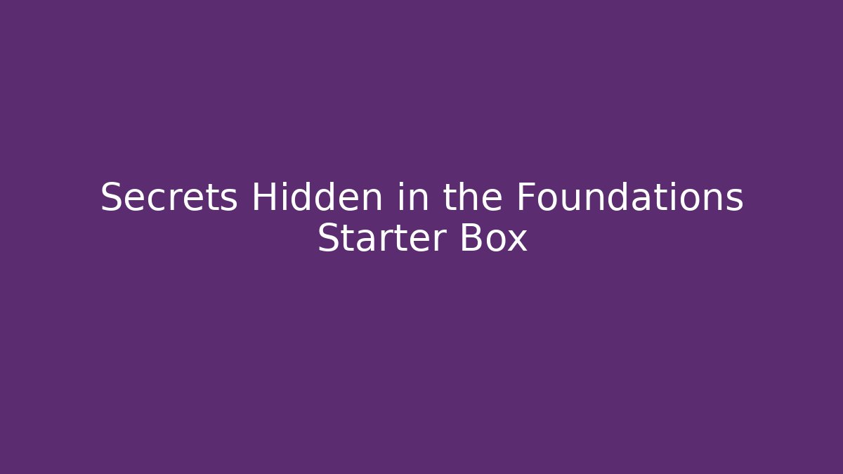 Secrets Hidden in the Foundations Starter Box