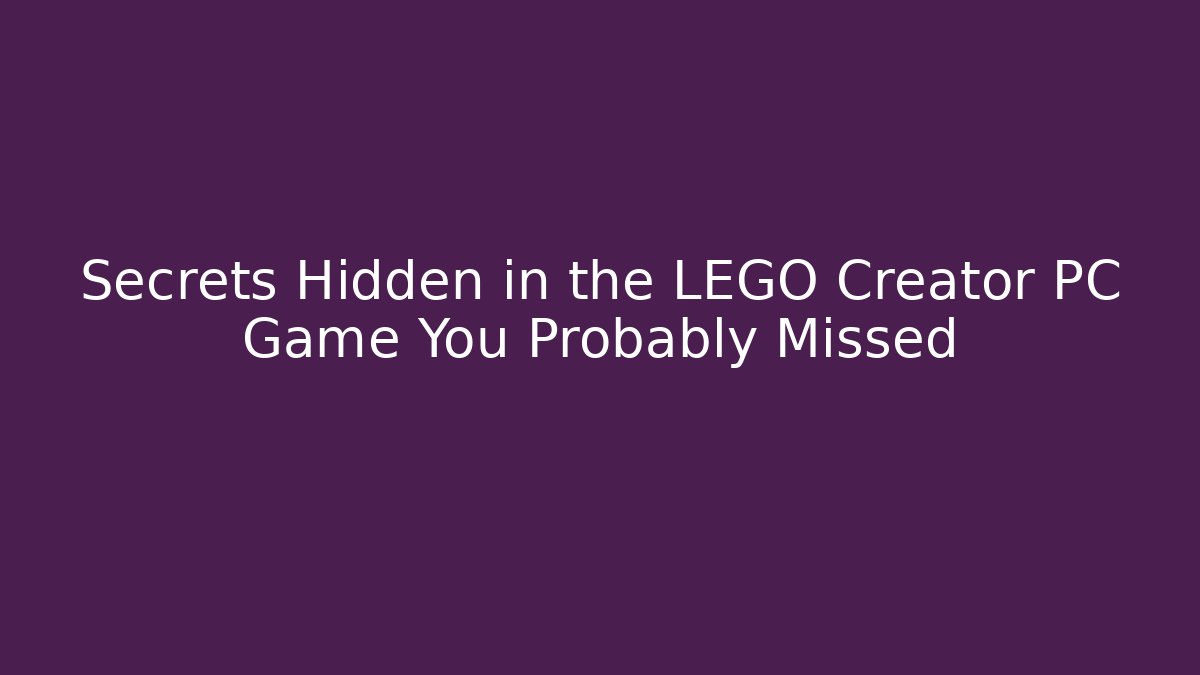 Secrets Hidden in the LEGO Creator PC Game You Probably Missed - Critter Realm