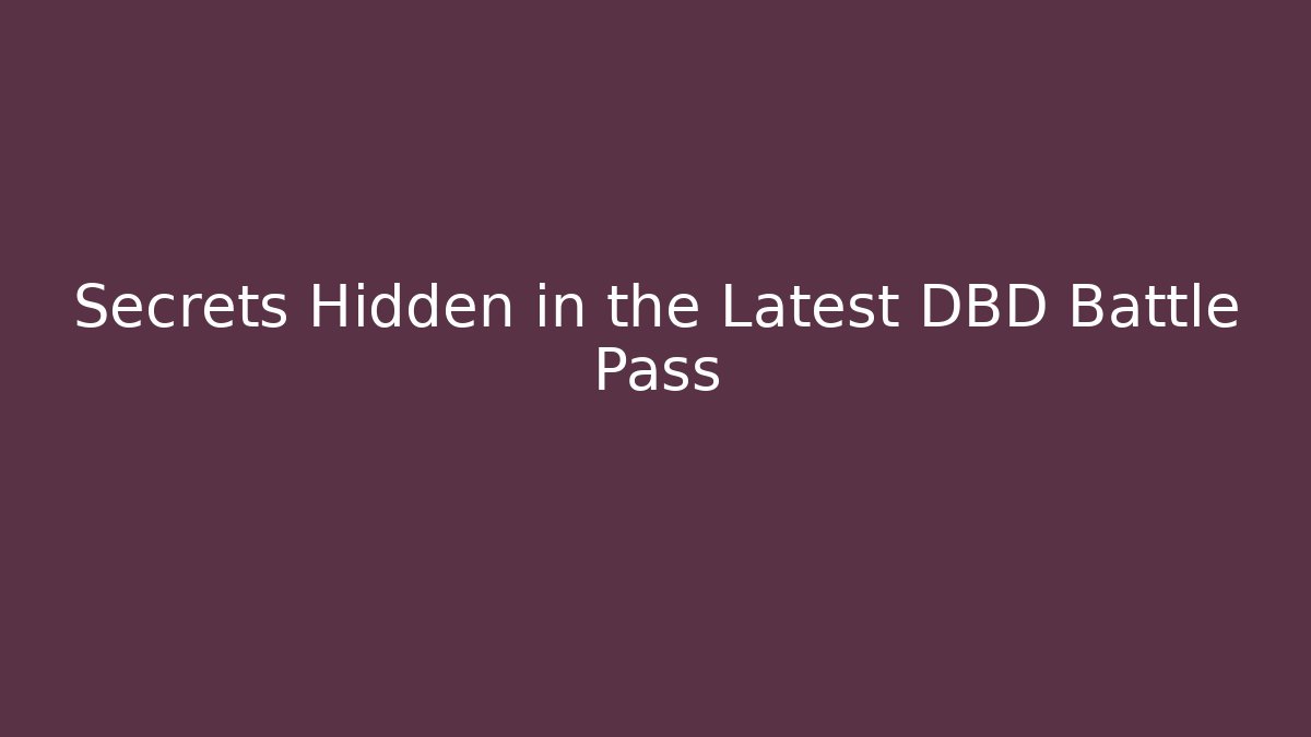 Secrets Hidden in the Latest DBD Battle Pass
