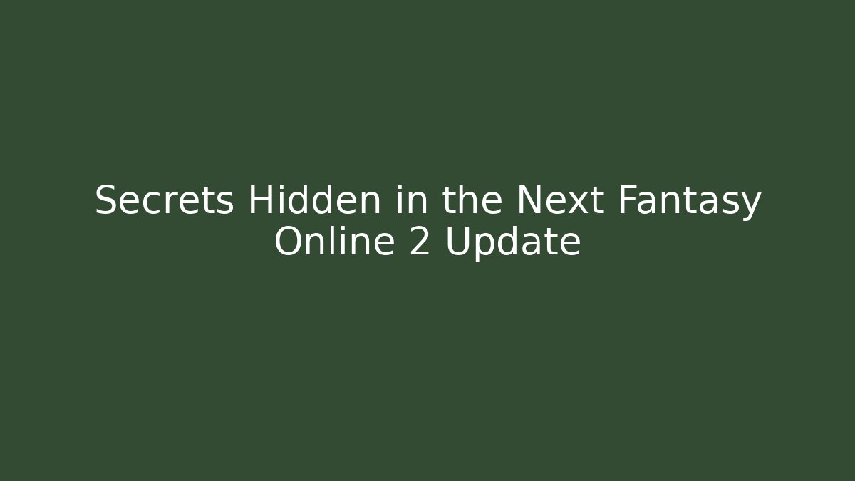 Secrets Hidden in the Next Fantasy Online 2 Update