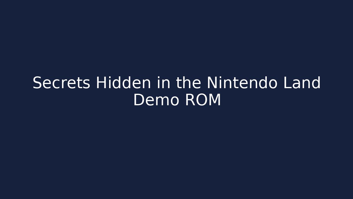 Secrets Hidden in the Nintendo Land Demo ROM