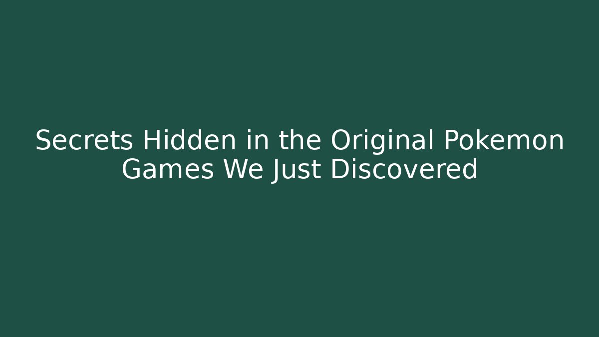 Secrets Hidden in the Original Pokémon Games We Just Discovered