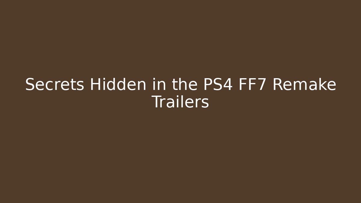 Secrets Hidden in the PS4 FF7 Remake Trailers - Critter Realm