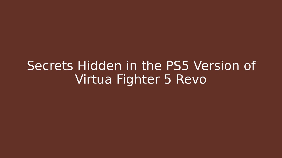 Secrets Hidden in the PS5 Version of Virtua Fighter 5 Revo
