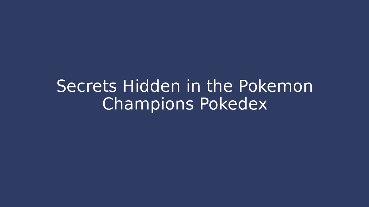 Secrets Hidden in the Pokemon Champions Pokedex