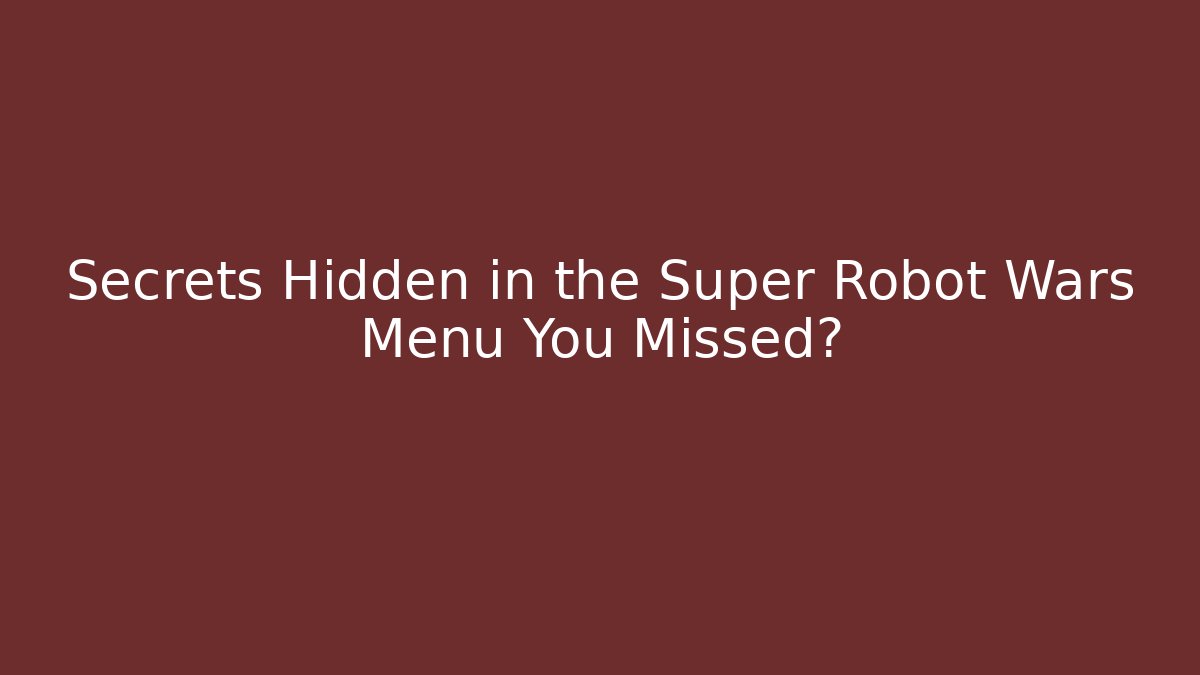 Secrets Hidden in the Super Robot Wars Menu You Missed? - Critter Realm