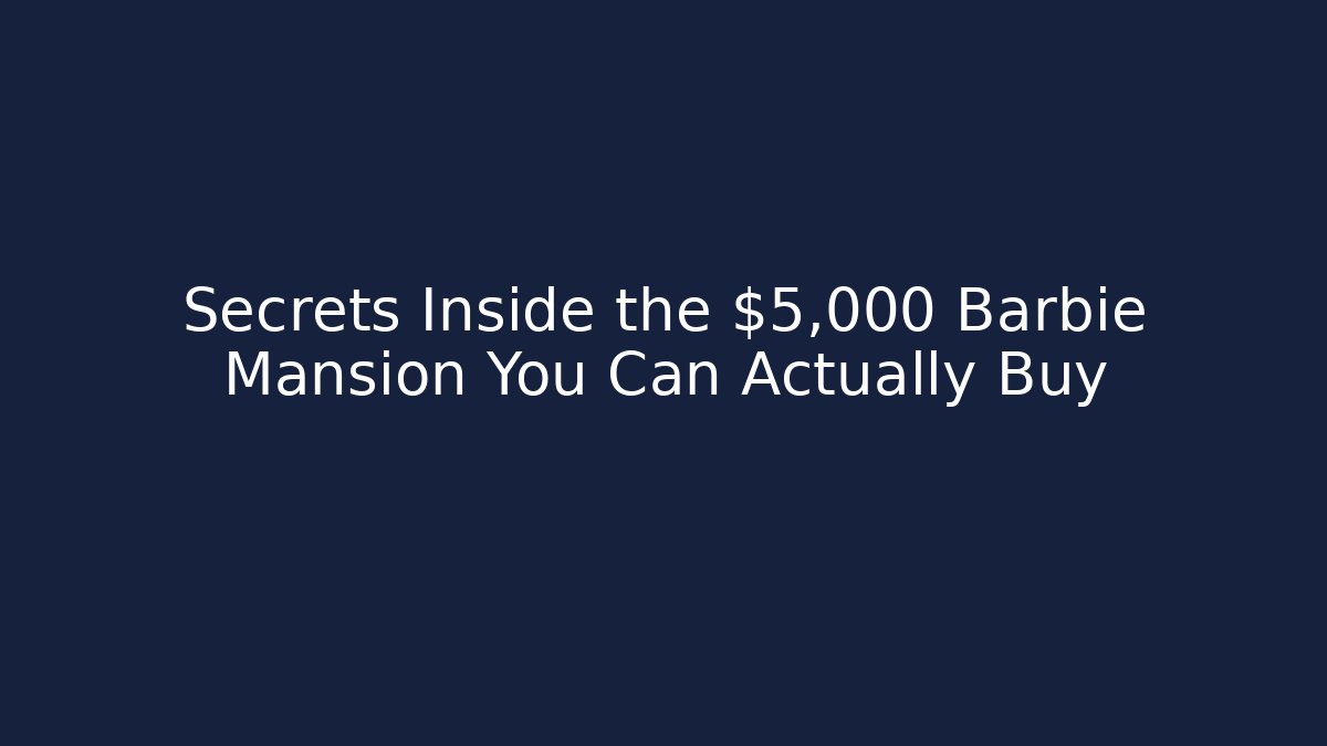 Secrets Inside the $5,000 Barbie Mansion You Can Actually Buy