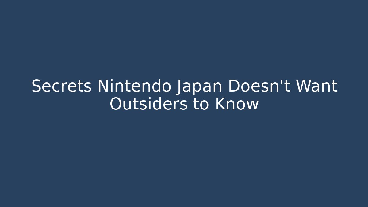 Secrets Nintendo Japan Doesn't Want Outsiders to Know - Critter Realm