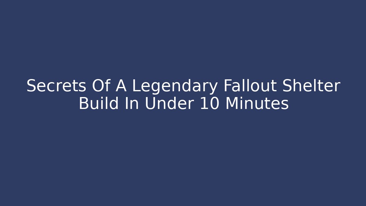 Secrets Of A Legendary Fallout Shelter Build In Under 10 Minutes