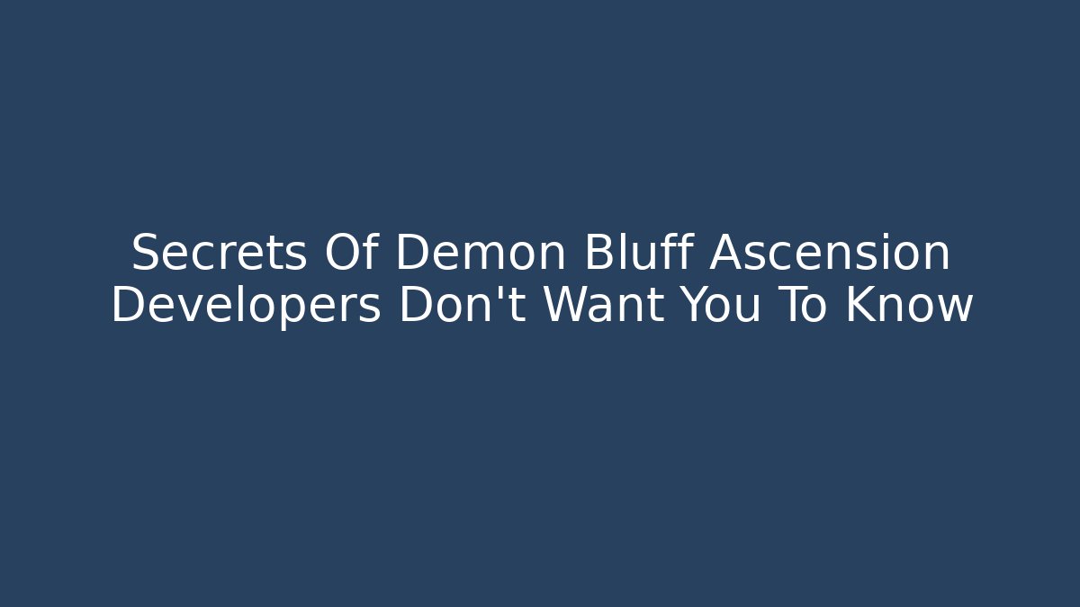 Secrets Of Demon Bluff Ascension Developers Don't Want You To Know