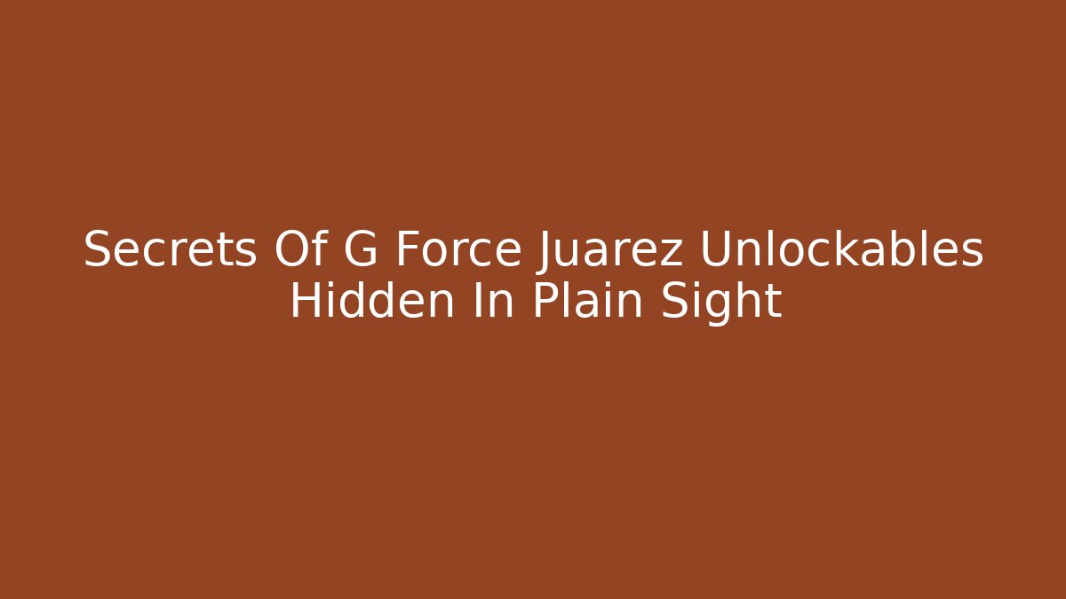 Secrets Of G Force Juarez Unlockables Hidden In Plain Sight - Critter Realm