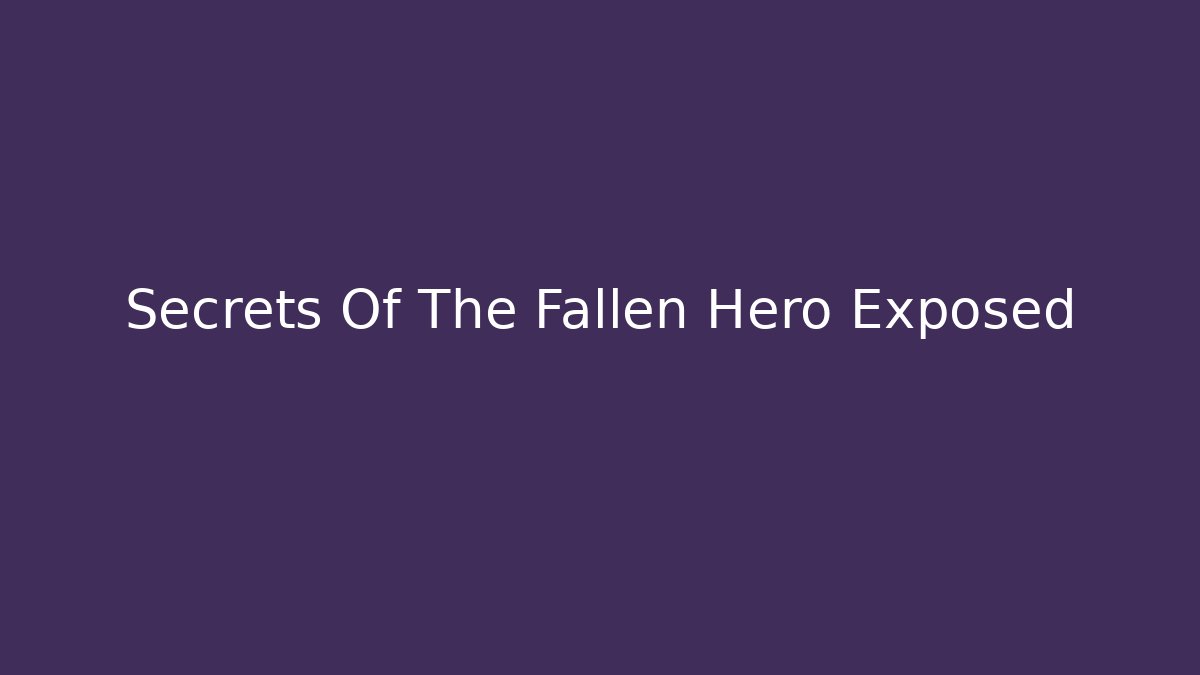 Secrets Of The Fallen Hero Exposed - Critter Realm