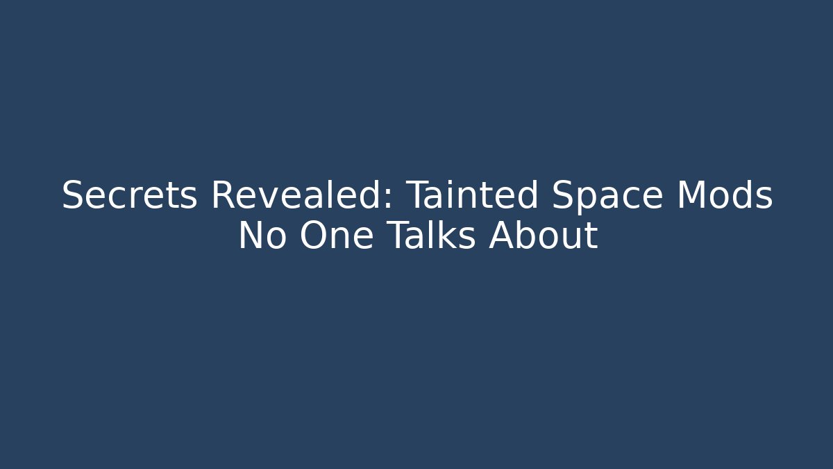 Secrets Revealed: Tainted Space Mods No One Talks About - Critter Realm
