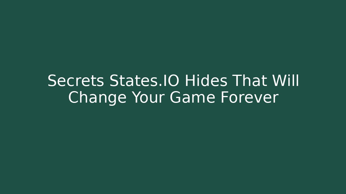 Secrets States.IO Hides That Will Change Your Game Forever