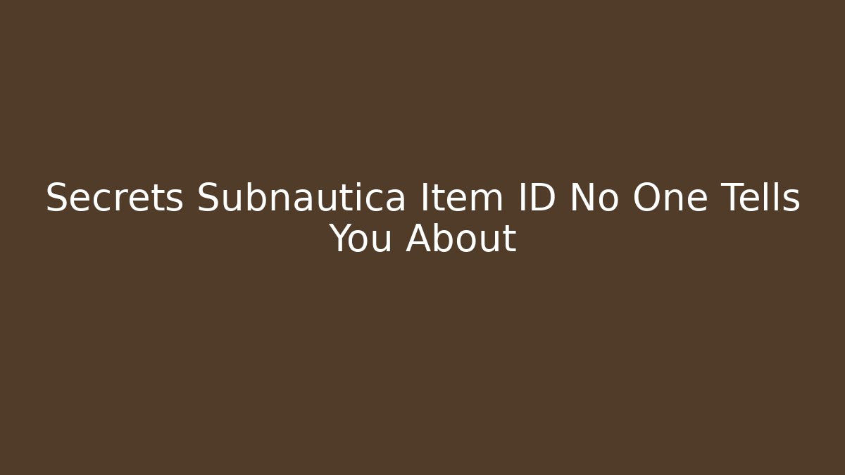 Secrets Subnautica Item ID No One Tells You About - Critter Realm