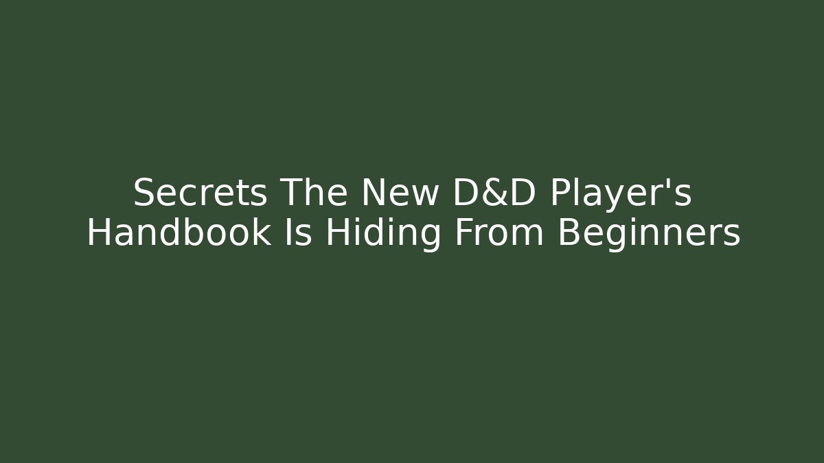 Secrets The New D&D Player's Handbook Is Hiding From Beginners - Critter Realm