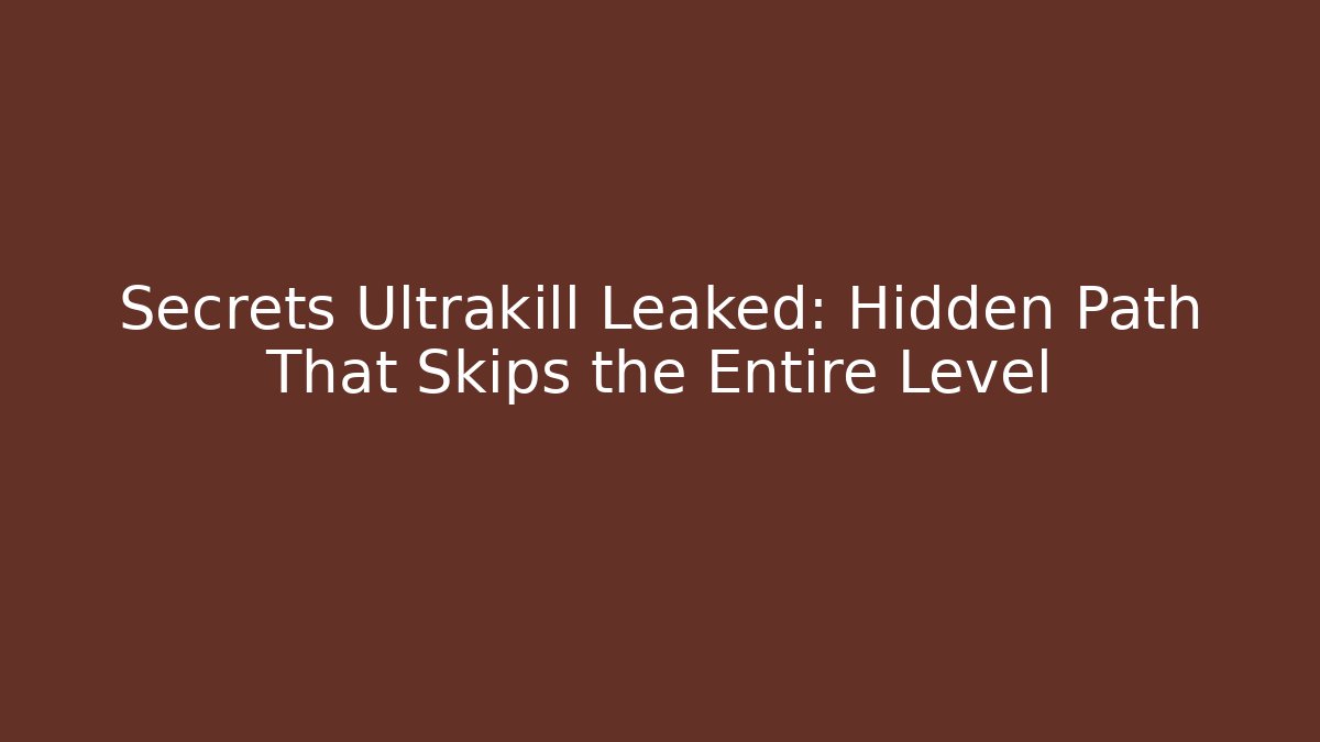 Secrets Ultrakill Leaked: Hidden Path That Skips the Entire Level - Critter Realm