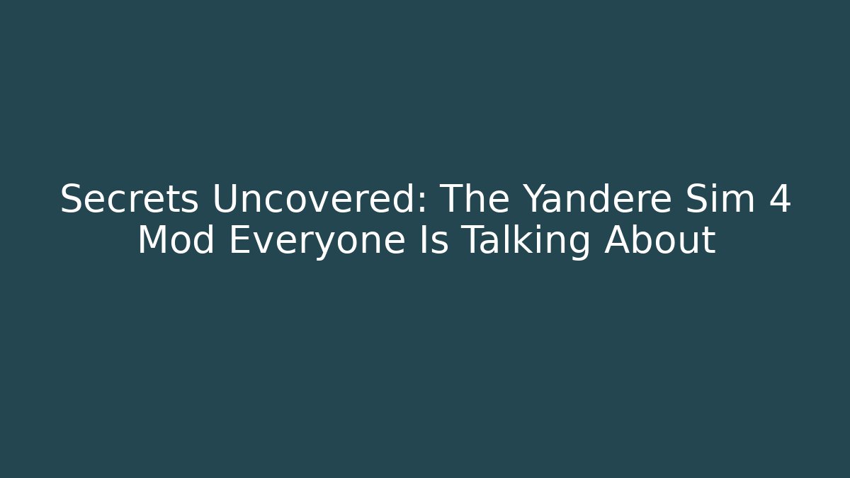 Secrets Uncovered: The Yandere Sim 4 Mod Everyone Is Talking About - Critter Realm