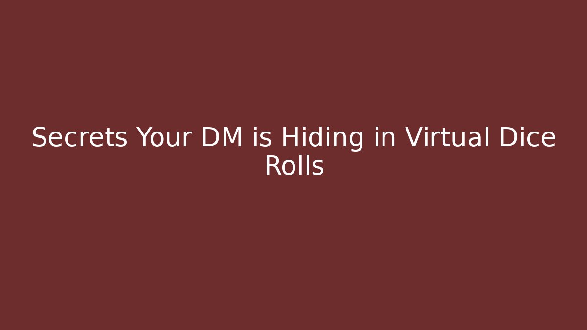 Secrets Your DM is Hiding in Virtual Dice Rolls