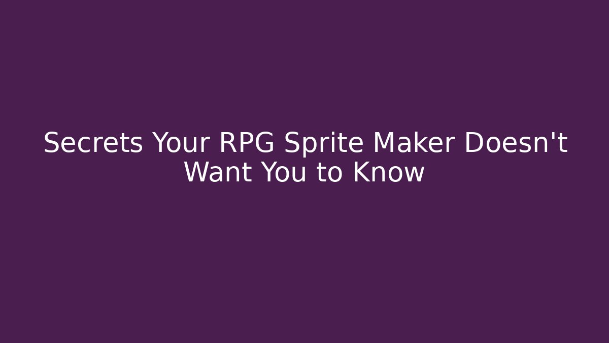 Secrets Your RPG Sprite Maker Doesn't Want You to Know