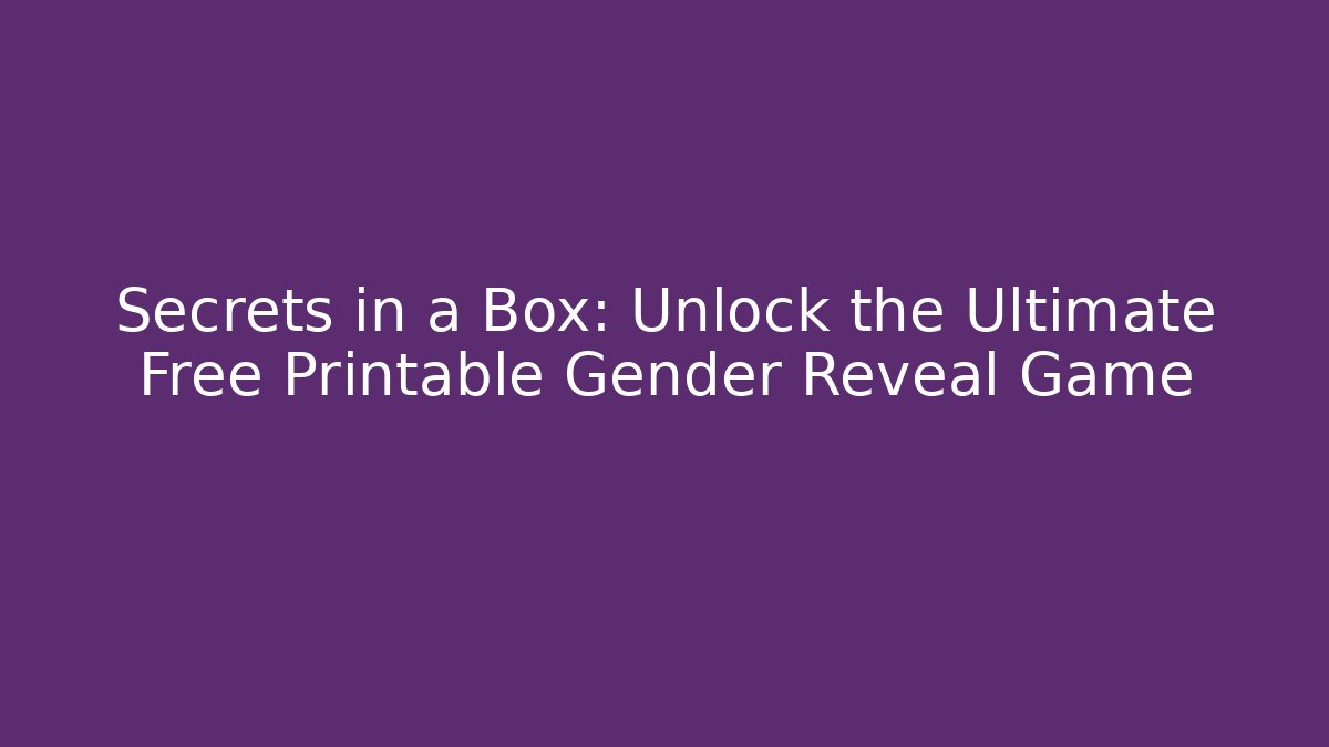 Secrets in a Box: Unlock the Ultimate Free Printable Gender Reveal Game