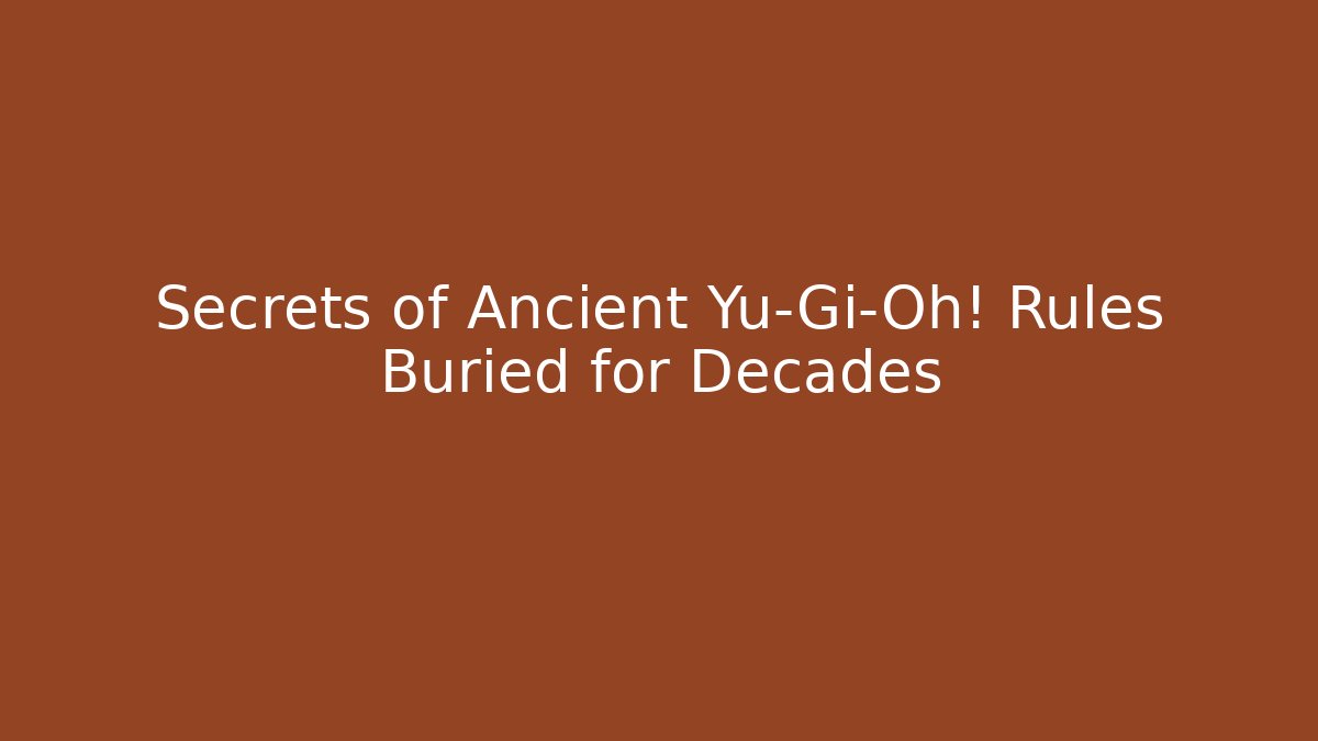 Secrets of Ancient Yu-Gi-Oh! Rules Buried for Decades - Critter Realm